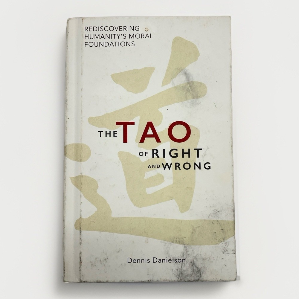 The Tao of Right and Wrong Dennis Danielson 2018 Hardcover Regent College Moral